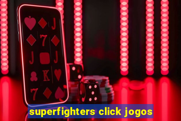 superfighters click jogos